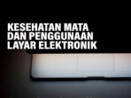 Jaga Kesehatan Mata dan Penggunaan Layar Elektronik, Ini Saran Dinkes Makassar